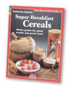 Super Breakfast Cereals: Whole Grains for Good Health and Great Taste