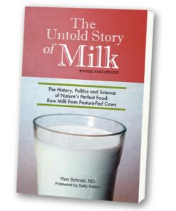 The Untold Story of Milk—The History, Politics and Science of Nature's Perfect Food: Raw Milk from Pasture-Fed Cows