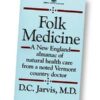 Folk Medicine: A New England Almanac of Natural Health Care from a Noted Vermont Country Doctor
