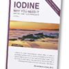 Iodine: Why You Need It, Why You Can't Live Without It