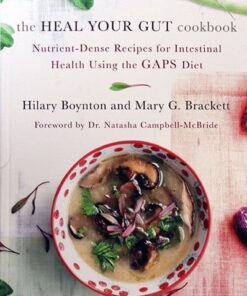 The Heal Your Gut Cookbook:  Nutrient-Dense Recipes for Intestinal Health Using the GAPS Diet