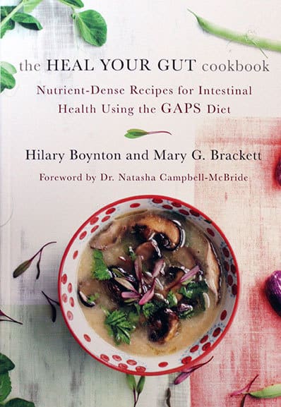 The Heal Your Gut Cookbook:  Nutrient-Dense Recipes for Intestinal Health Using the GAPS Diet