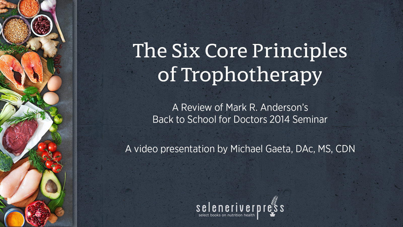 The Six Core Principles of Trophotherapy: A Review of Mark Anderson’s Back to School for Doctors 2014