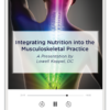 Integrating Nutrition into the Musculoskeletal Practice by Lowell Keppel, DC