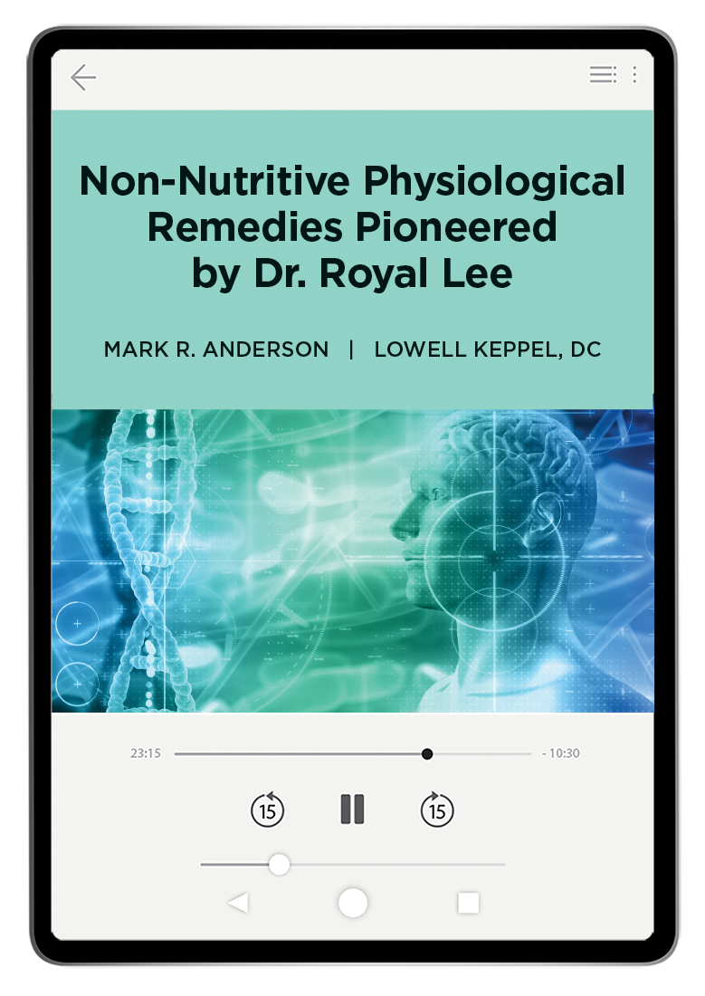 Non-Nutritive Physiological Remedies Pioneered by Dr. Royal Lee