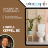 Oh Crap, I'm Constipated: Unlocking the Secrets of Bowel Health by Dr. Lowell Keppel