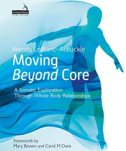 Moving Beyond Core: <br />A Somatic Exploration Through Whole Body Relationship